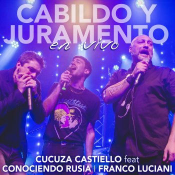 Cucuza Castiello Cabildo y Juramento (feat. Franco Luciani & Conociendo Rusia) [En Vivo]