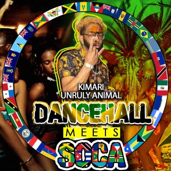 Kimari Unruly Animal Dancehall Meets Soca