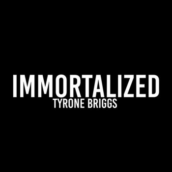 Tyrone Briggs Immortalized