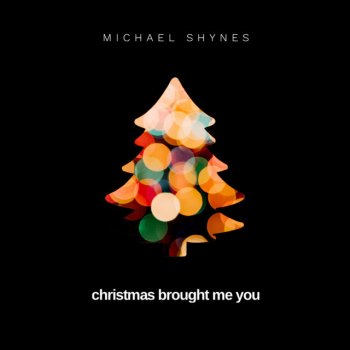 Michael Shynes Christmas Brought Me You - Instrumental