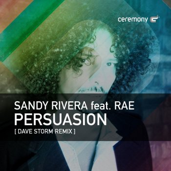 Sandy Rivera feat. Rae Persuasion - Dave Storm Radio Edit