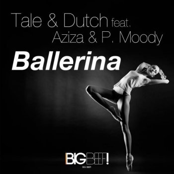 Tale feat. Dutch, Aziza & P. Moody Ballerina - Phillerz Remix