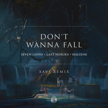 Seven Lions feat. Last Heroes, HALIENE & Xavi Don't Wanna Fall - Xavi Remix