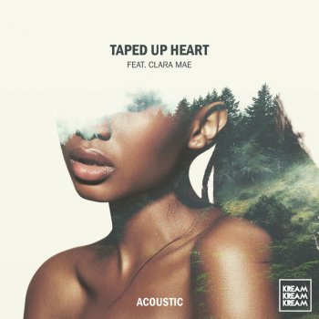 KREAM feat. Clara Mae Taped Up Heart (feat. Clara Mae) - Acoustic