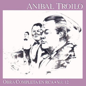 Anibal Troilo Y Su Orquesta Tipica Te Llaman Malevo