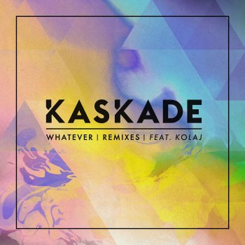Kaskade, KOLAJ & Robotaki Whatever (feat. KOLAJ) - Robotaki Remix