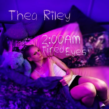 Thea Riley 2:00am Tired Eyes
