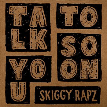 Skiggy Rapz Talk to You Soon