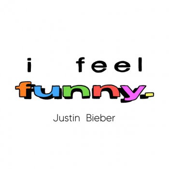 Justin Bieber I Feel Funny