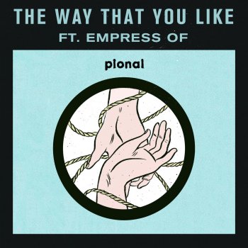 Pional feat. Empress Of The Way That You Like