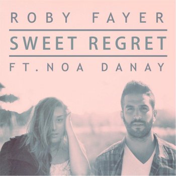 Roby Fayer feat. Noa Danay Sweet Regret