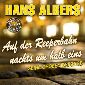 Hans Albers Beim ersten Mal, da tut's noch weh