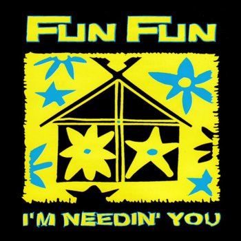 Fun Fun I'm Needin' You - Progressive Mix