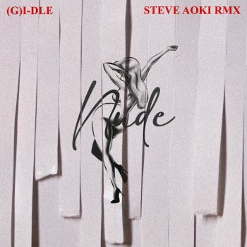(G)I-DLE feat. Steve Aoki Nxde (Steve Aoki Remix)