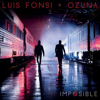 Luis Fonsi feat. Ozuna Imposible