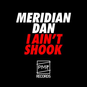 Meridian Dan I Ain't Shook