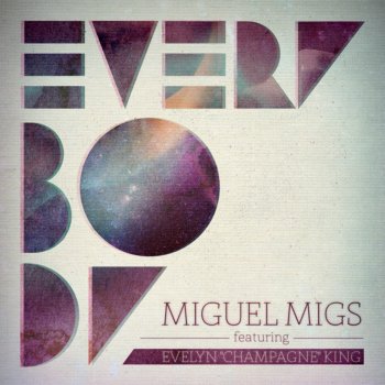 Miguel Migs Everybody (feat. Evelyn “Champagne” King) [Hardsoul Vocal Mix]