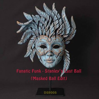 Fanatic Funk Stanley's Last Ball - Masked Ball Edit