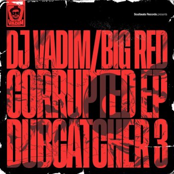 DJ Vadim feat. Big Red & Jman and Sr. Wilson Corrupted (Instrumental)
