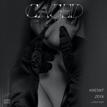 Kresnt feat. Zoya & Licka Rish CAGED