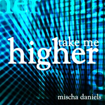 Mischa Daniels Take Me Higher (StoneBridge Remix)