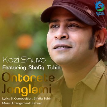 Kazi Shuvo feat. Shafiq Tuhin Ontorete Jonglami