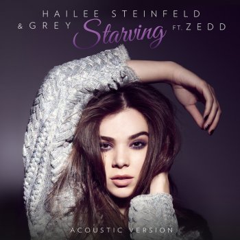 Hailee Steinfeld feat. Grey & Zedd Starving (Acoustic)