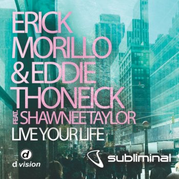 Eddie Thoneick feat. Erick Morillo & Shawnee Taylor Live Your Life (feat. Shawnee Taylor) - Eddie Thoneick Dub