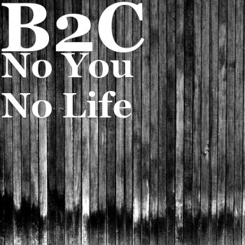B2c feat. The Ben No You No Life