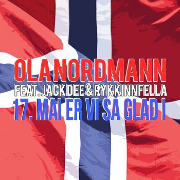 RykkinnFella feat. Jack Dee & Ola Nordmann 17. Mai er vi så glad i