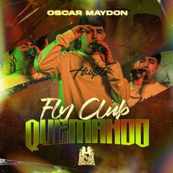 Óscar Maydon Fly Club Quemando