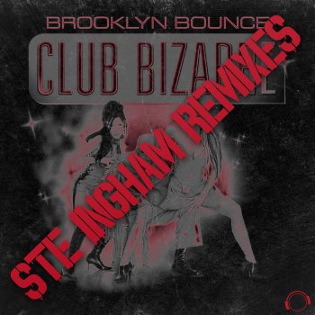 Brooklyn Bounce Club Bizarre (Ste Ingham Remix)