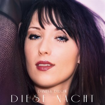 Daniela Dilow Diese Nacht - Radio Edit