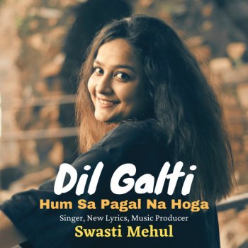 Swasti Mehul Dil Galti Hum sa Pagal Na Hoga