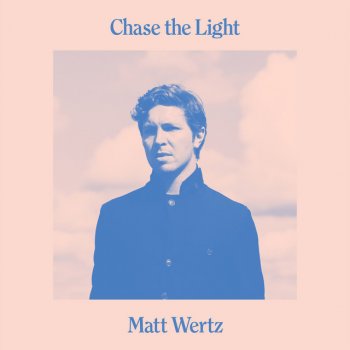Matt Wertz Chase the Light