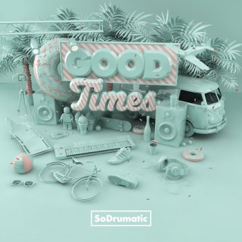 SoDrumatic Good Times (Flirtini Remix)
