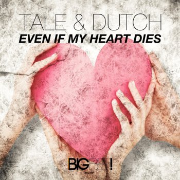Tale & Dutch Even If My Heart Dies - Radio Edit