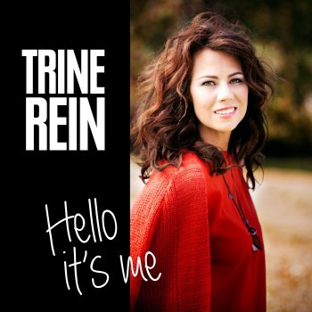 Trine Rein Hello It's Me - Radio Edit