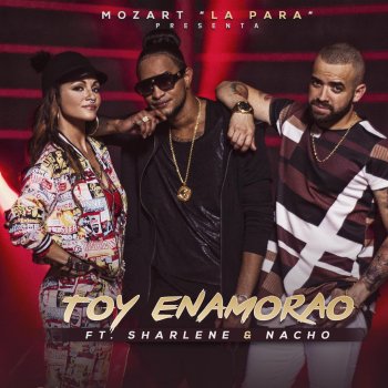 Mozart La Para, Sharlene & Nacho Toy Enamorao (feat. Sharlene & Nacho)