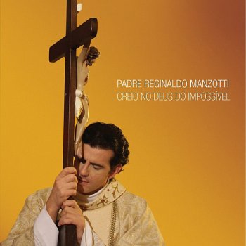 Padre Reginaldo Manzotti Entregue A Sua Vida Nas Mãos de Deus