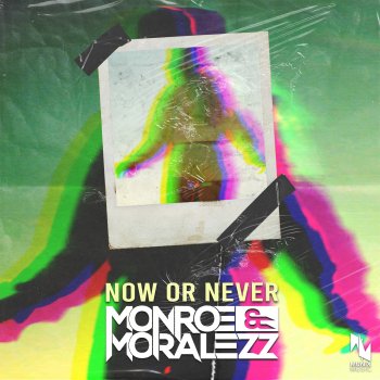 Monroe & Moralezz Now or Never (Extended Mix)