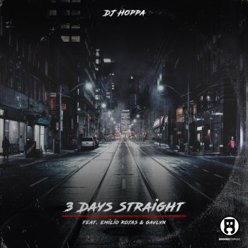 DJ Hoppa feat. Emilio Rojas & Gavlyn 3 Days Straight (feat. Emilio Rojas & Gavlyn)