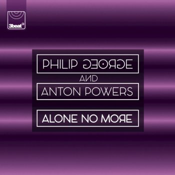 Philip George feat. Anton Powers Alone No More