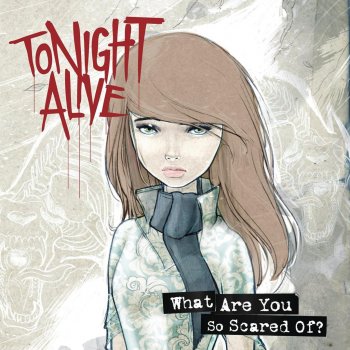 Tonight Alive What Are You So Scared Of?