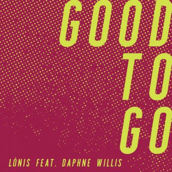 LÒNIS feat. Daphne Willis Good to Go (feat. Daphne Willis)