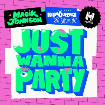 Magik Johnson Just Wanna Party (Extended Vocal Mix)