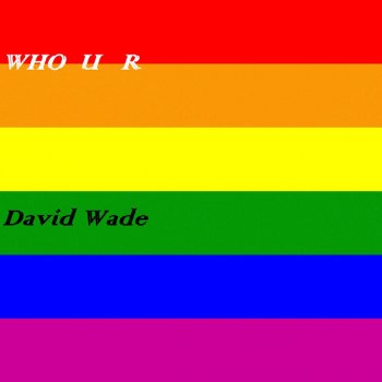 David Wade Who U R