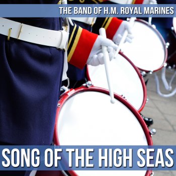 The Band of H.M. Royal Marines Song of the High Seas (From the TV Series "Victory At Sea")