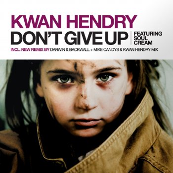 Kwan Hendry feat. SoulCream Don't Give Up - Darwin & Backwall Remix