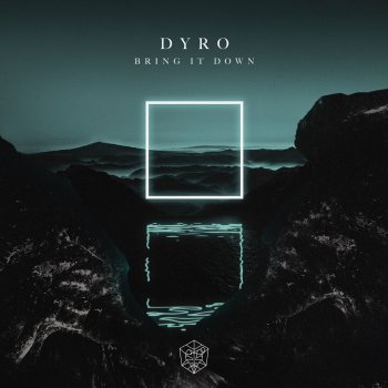Dyro Bring It Down